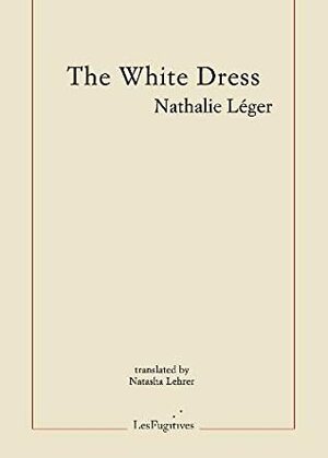 The White Dress by Nathalie Léger