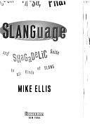 Slanguage: A Cool, Fresh, Phat, And Shagadelic Guide to All Kinds of Slang by Mike Ellis