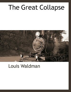 The Great Collapse by Louis Waldman