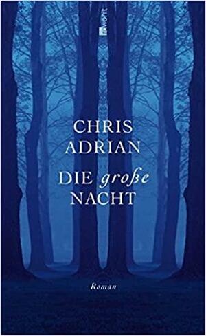 Die große Nacht by Chris Adrian
