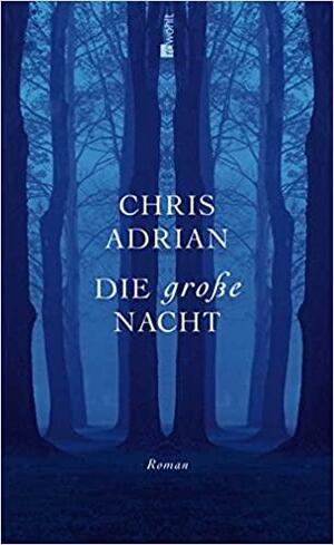 Die große Nacht by Chris Adrian
