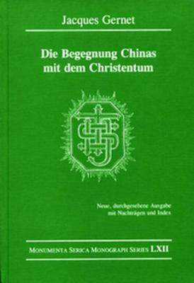 Die Begegnung Chinas Mit Dem Christentum: Neue, Durchgesehene Ausgabe Mit Nachträgen Und Index by Jacques Gernet