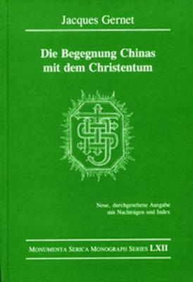 Die Begegnung Chinas Mit Dem Christentum: Neue, Durchgesehene Ausgabe Mit Nachträgen Und Index by Jacques Gernet