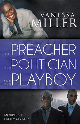 The Preacher, the Politician, and the Playboy by Vanessa Miller