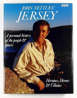 John Nettles' Jersey: A Personal History of the People &amp; Places by John Nettles