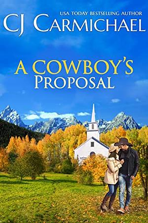 A Cowboy's Proposal by C.J. Carmichael