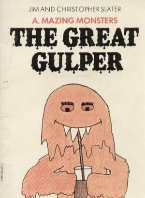 The Great Gulper by Christopher Slater, Jim Slater