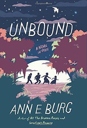 Unbound: a Novel in Verse by Ann E. Burg, Ann E. Burg