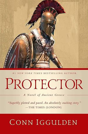 Protector: A Novel of Ancient Greece by Conn Iggulden