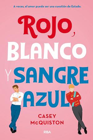 Rojo, blanco y sangre azul by Casey McQuiston