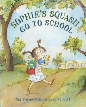 Sophie's Squash Go to School by Pat Zietlow Miller, Anne Wilsdorf