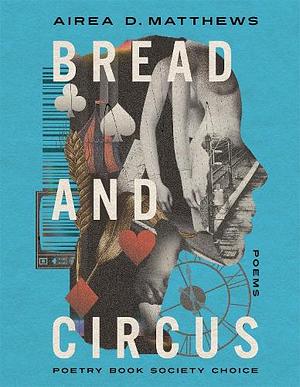 Bread and Circus by Airea Dee Matthews, Airea Dee Matthews