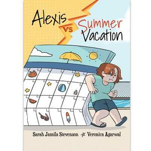 Alexis Vs Summer Vacation by Sarah Jamila Stevenson