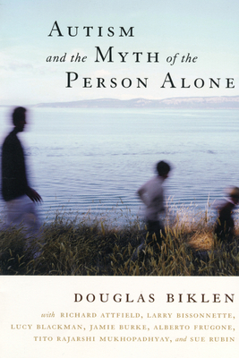 Autism and the Myth of the Person Alone by Douglas Biklen