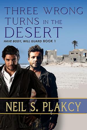 Three Wrong Turns in the Desert by Neil S. Plakcy