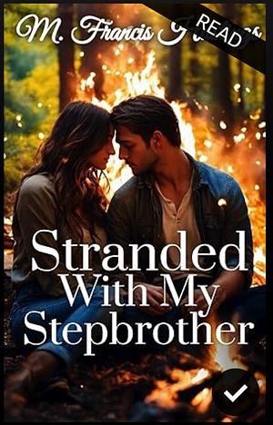 Stranded With My Stepbrother: Submitting to My Stepbrother: Book 1 by M. Francis Hastings