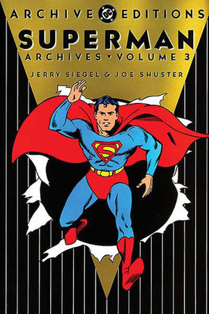 Superman Archives, Vol. 3 by Joe Shuster, Jerry Siegel