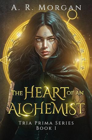 The Heart of an Alchemist by A.R. Morgan