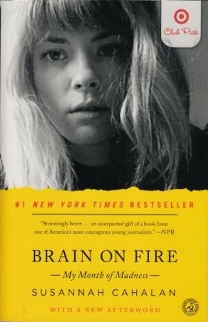 Brain on Fire: My Month of Madness by Susannah Cahalan