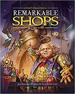 Remarkable Shops & Their Wares by Richie Lewin, J.V.C. Parry, Alex Clippinger, Loresmyth, Elf Vesala