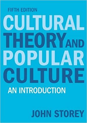 Cultural Theory and Popular Culture: An Introduction by John Storey