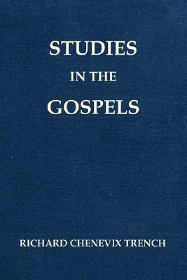 Studies in the Gospels (Revised) by Richard Chenevix Trench