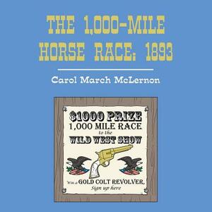 The 1,000-Mile Horse Race: 1893 by Carol March McLernon