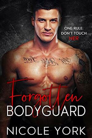 Forgotten Bodyguard by Nicole York