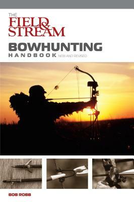 Field & Stream Bowhunting Handbook, New and Revised by Bob Robb