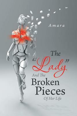 The "Lady" and the Broken Pieces of Her Life by Amara