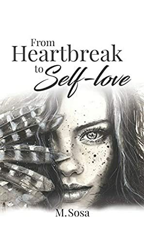 From Heartbreak to Self-Love by M. Sosa