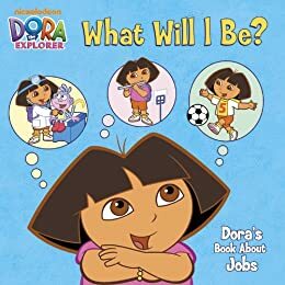 What Will I Be? Dora's Book About Jobs by Phoebe Beinstein