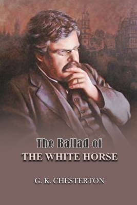 The Ballad of the White Horse: Annotated by G.K. Chesterton