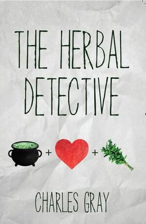 The Herbal Detective by Charles Gray