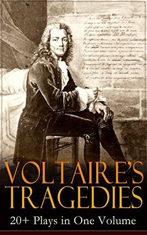 VOLTAIRE'S TRAGEDIES: 20+ Plays in One Volume: Merope, Caesar, Olympia, The Orphan of China, Brutus, Amelia, Oedipus, Mariamne, Socrates, Zaire, Orestes, ... Nanine, The Prude, The Tatler and more by Voltaire, William F. Fleming