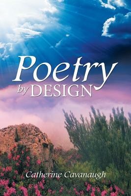 Poetry by Design by Catherine Cavanaugh