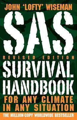 SAS Survival Handbook, Revised Edition: For Any Climate, in Any Situation by John Wiseman