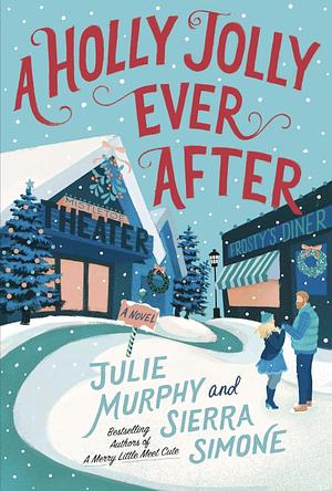 A Holly Jolly Ever After: A Christmas Notch Novel by Sierra Simone, Julie Murphy