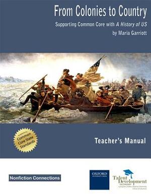 From Colonies to Country Teacher's Manual: Supporting Common Core with a History of Us by Maria Garriott