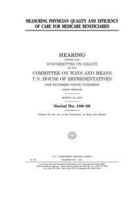 Measuring physician quality and efficiency of care for Medicare beneficiaries by Committee on Ways and Means (house), United States House of Representatives, United State Congress