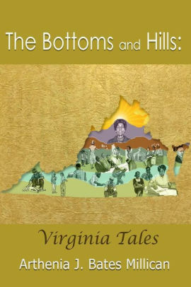 The Bottoms and Hills: Virginia Tales by Arthenia Bates Millican