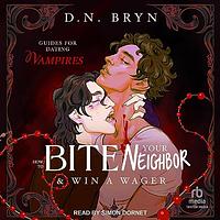 How To Bite Your Neighbor & Win A Wager by D.N. Bryn