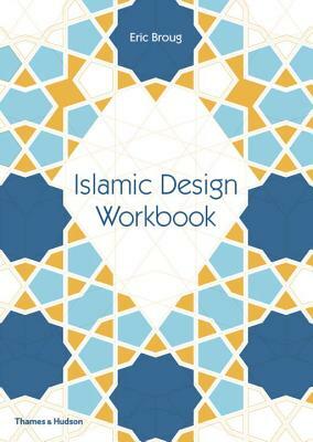 Islamic Design Workbook by Eric Broug