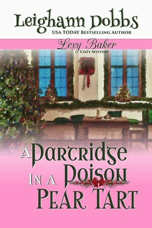 A Partridge in a Poison Pear Tart by Leighann Dobbs