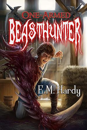 One-Armed Beasthunter by E.M. Hardy