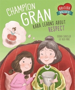 Our Values: Champion Gran: Kara Learns about Respect by Deborah Chancellor