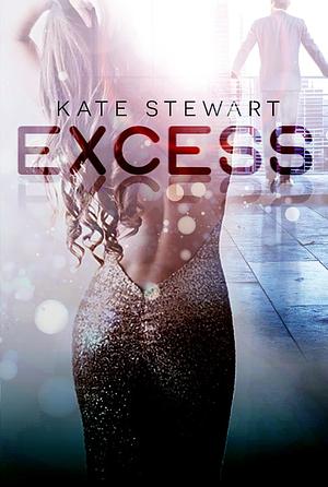 Excess by Kate Stewart