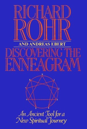 Discovering the Enneagram: An Ancient Tool a New Spiritual Journey by Andreas Ebert, Richard Rohr