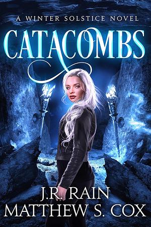 Catacombs by Matthew S. Cox, J.R. Rain