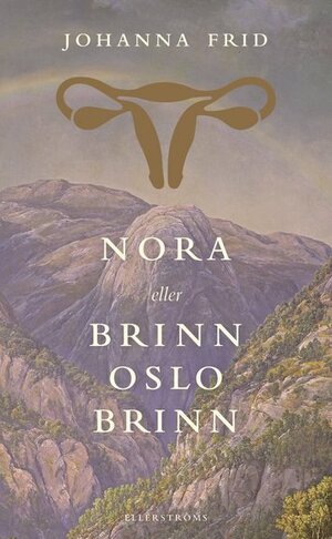 Nora eller Brinn Oslo brinn by Johanna Frid